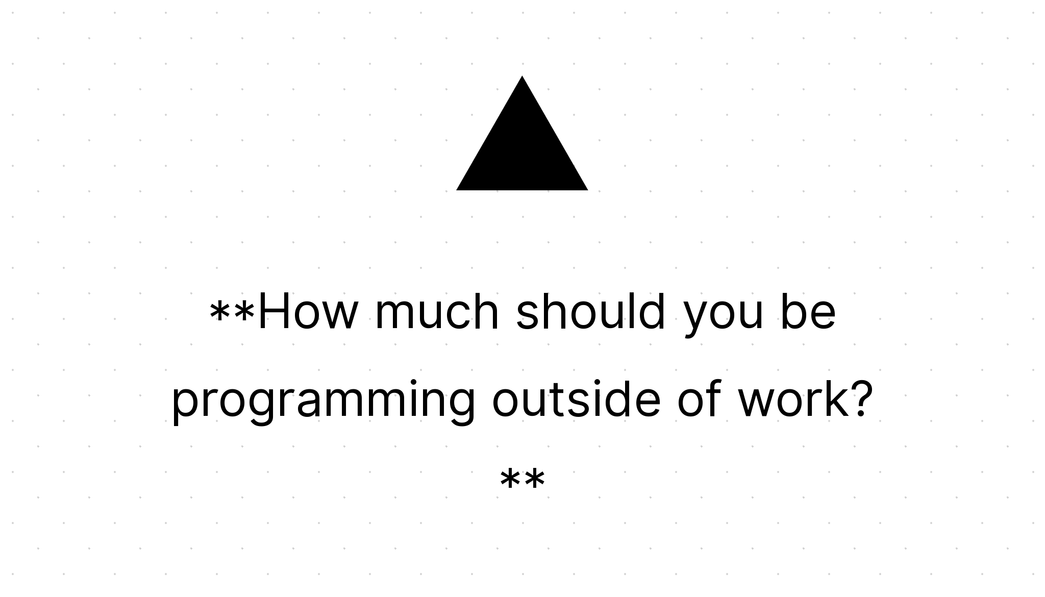 How Much Should You Be Programming Outside Of Work Jack Anderson